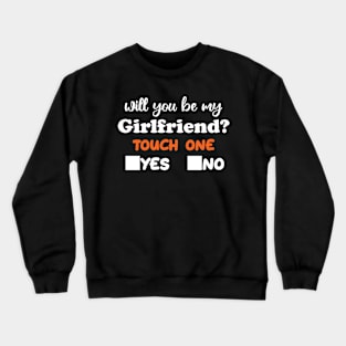 Will You Be My Girlfriend Funny Ask Her Crewneck Sweatshirt